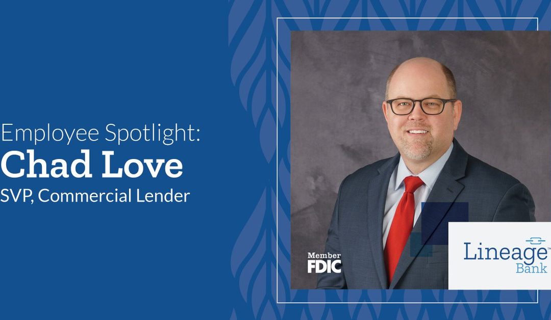 Employee Spotlight: Chad Love – SVP, Commercial Lender